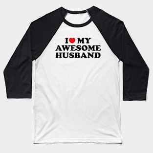 I Love My Awesome Husband Baseball T-Shirt